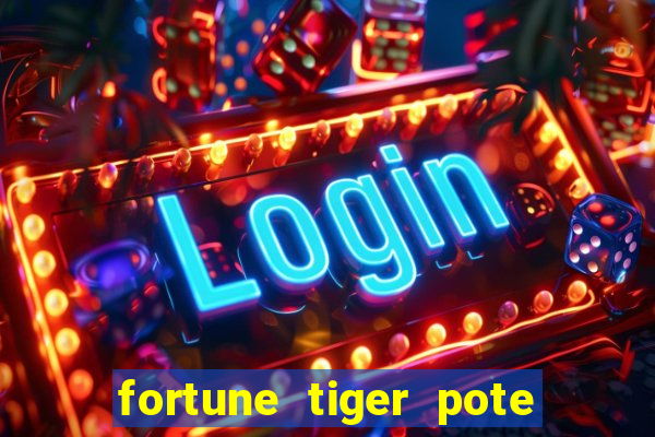 fortune tiger pote de ouro